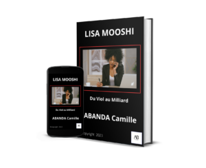 Lisa Mooshi : Du Viol au Milliard