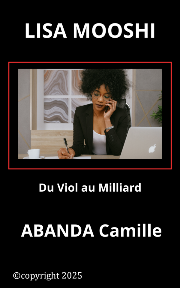 ABANDA Camille, Livres, Roamn, Histoires, Lisa Mooshi : Du Viol au Milliard