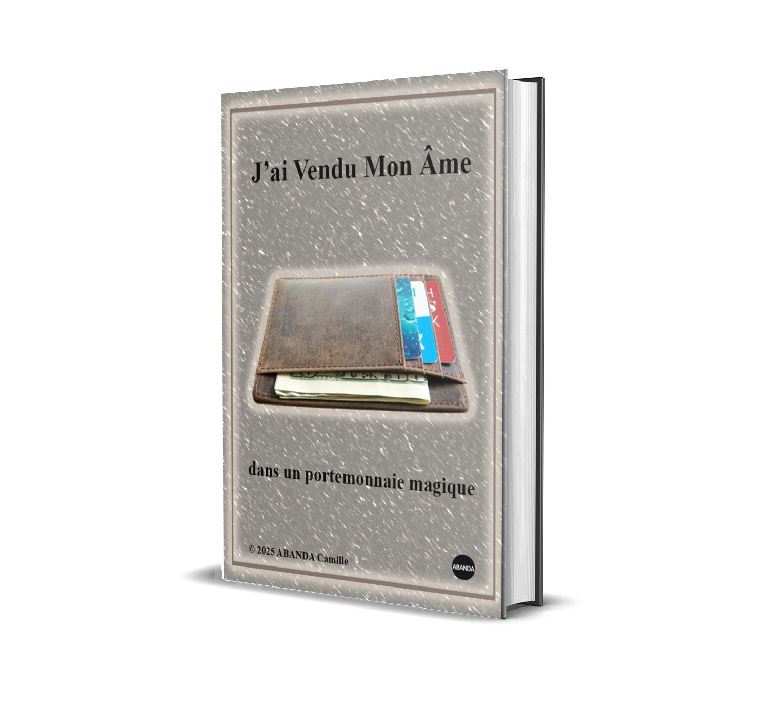 Livre d'ABANDA Camille sur J'ai Vendu mon Âme dans un Porte-monnaie Magique